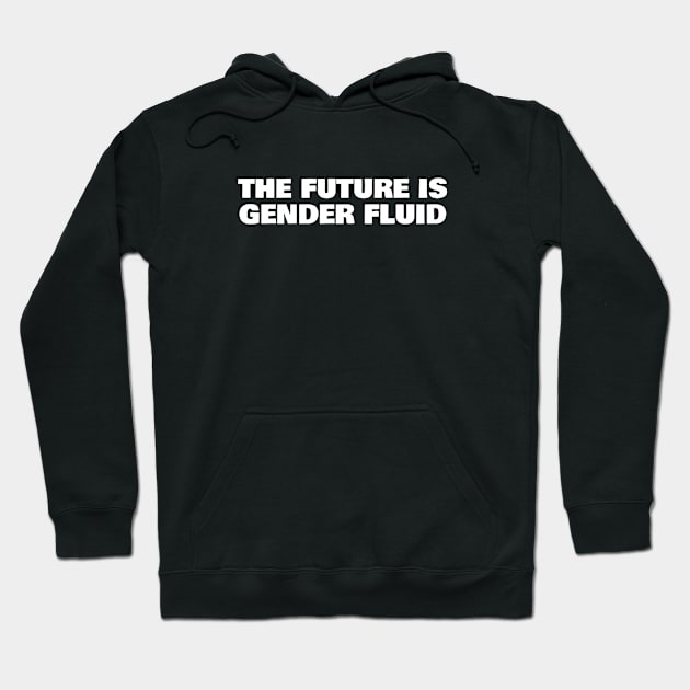 The future is gender fluid Hoodie by InspireMe